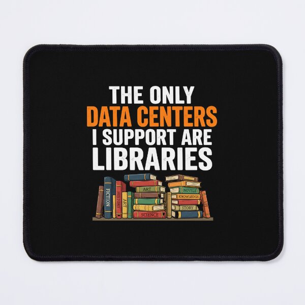 Item preview, The Only Data Centers I Support Are Libraries designed and sold by MaddyDesignsCo.