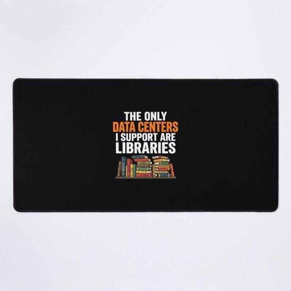 Item preview, The Only Data Centers I Support Are Libraries designed and sold by MaddyDesignsCo.