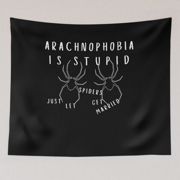 Item preview, Arachnophobia is Stupid Just Let Spiders Get Married Funny designed and sold by faridman.