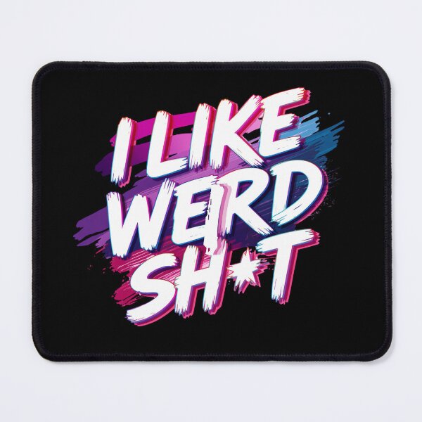 Item preview, I like weird sht designed and sold by whatthefoxsays.