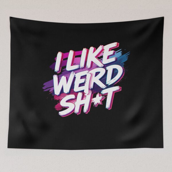 Item preview, I like weird sht designed and sold by whatthefoxsays.