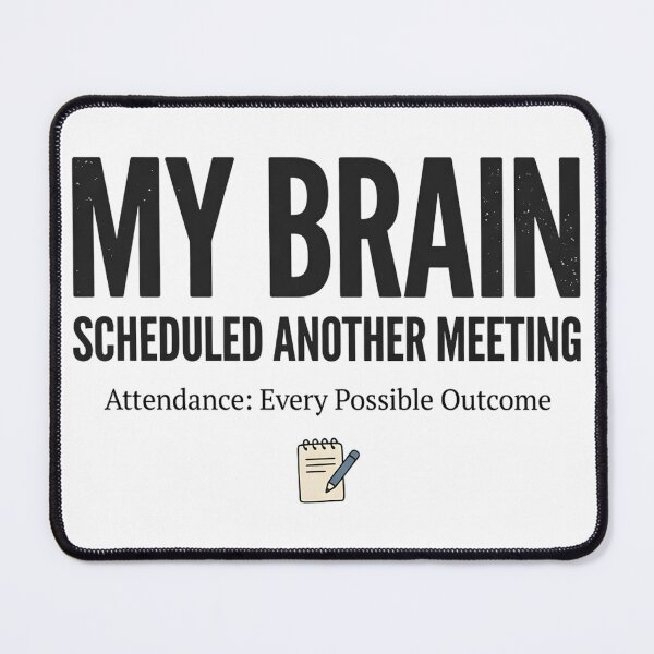 Item preview, My Brain Scheduled Another Meeting Funny Overthinking Quote Introvert Mental Health Humor Typography Design designed and sold by softmind studio.