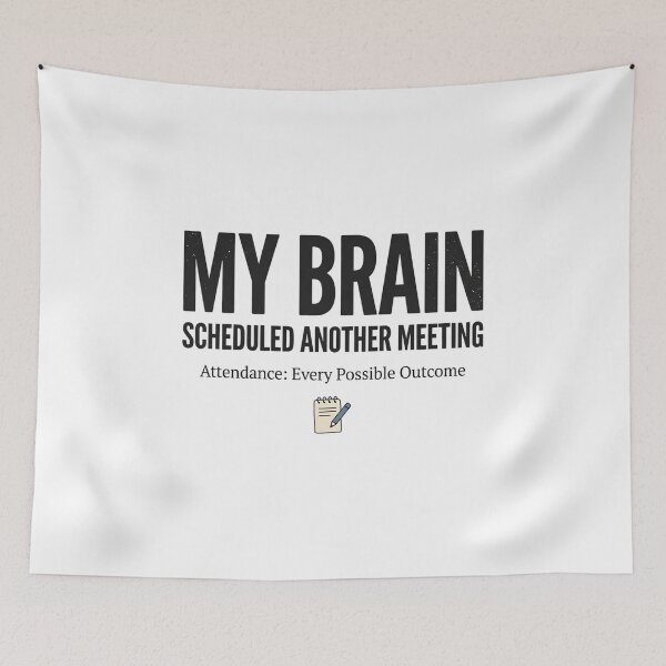 Item preview, My Brain Scheduled Another Meeting Funny Overthinking Quote Introvert Mental Health Humor Typography Design designed and sold by softmind studio.