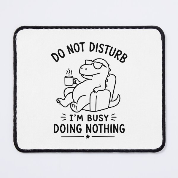 Item preview, Do Not Disturb I'm Busy Doing Nothing Funny Lazy Dinosaur designed and sold by ArtPer-design.
