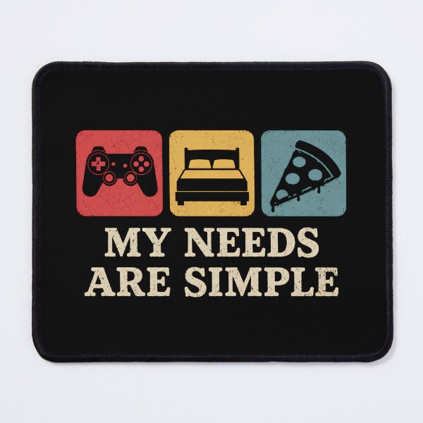 Item preview, Funny Gamer My Needs Are Simple designed and sold by DemureArtsy.