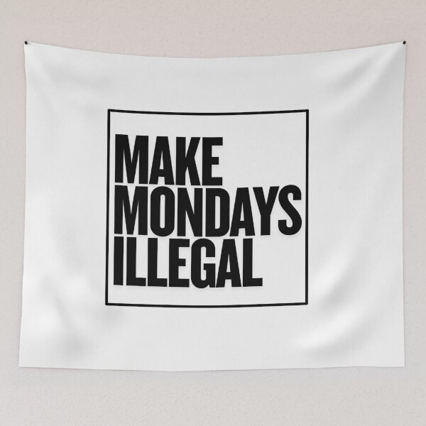 Item preview, Make Mondays Illegal | Funny Anti-Monday Gifts For Political Parody designed and sold by BrokenLabel.