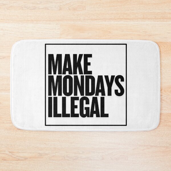 Item preview, Make Mondays Illegal | Funny Anti-Monday Gifts For Political Parody designed and sold by BrokenLabel.