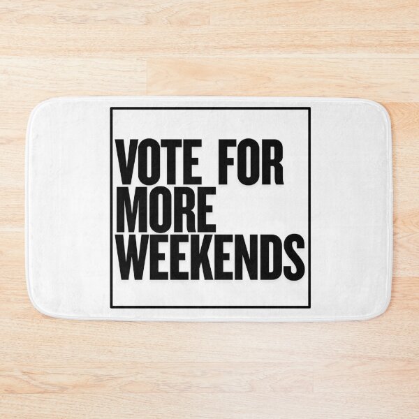 Item preview, Vote For The Weekends | Funny Gifts For Weekend Lovers and Political Parody designed and sold by BrokenLabel.