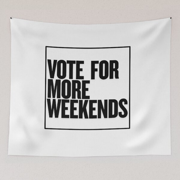 Item preview, Vote For The Weekends | Funny Gifts For Weekend Lovers and Political Parody designed and sold by BrokenLabel.