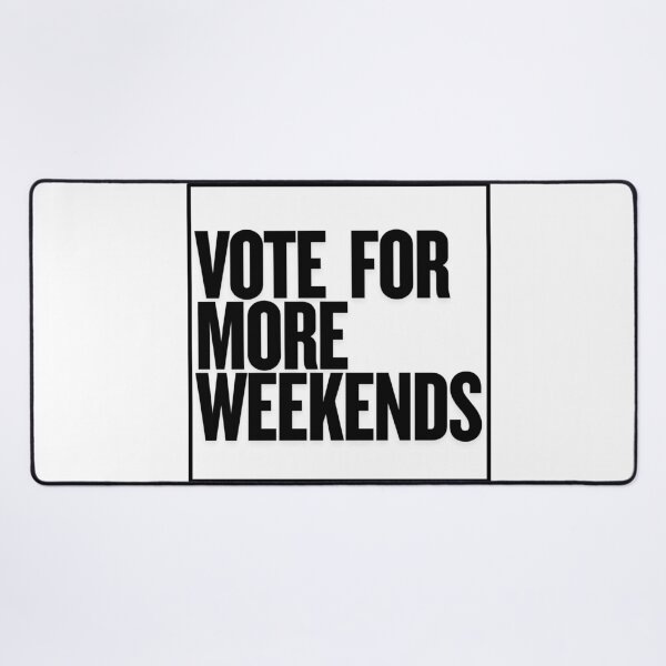 Item preview, Vote For The Weekends | Funny Gifts For Weekend Lovers and Political Parody designed and sold by BrokenLabel.