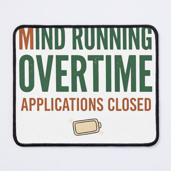 Item preview, Mind Running Overtime Applications Closed Funny Overthinking Quote Mental Health Humor T-Shirt designed and sold by softmind studio.