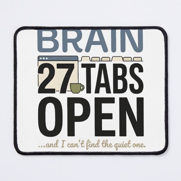 Item preview, Brain 27 Tabs Open Funny Overthinker Introvert ADHD Style Humor Typography Design designed and sold by softmind studio.