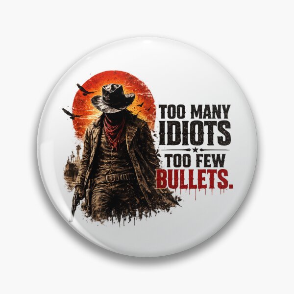 Item preview, Too many idiots, too few bullets designed and sold by Bernd Friese.