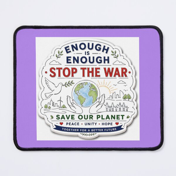 Item preview, ENOUGH IS ENOUGH STOP THE WAR SAVE OUR PLANET designed and sold by PaintMeWorld.