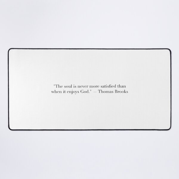 Item preview, The Soul Is Never More Satisfied Than When It Enjoys God | Thomas Brooks Quote Art designed and sold by The Prose Atelier.