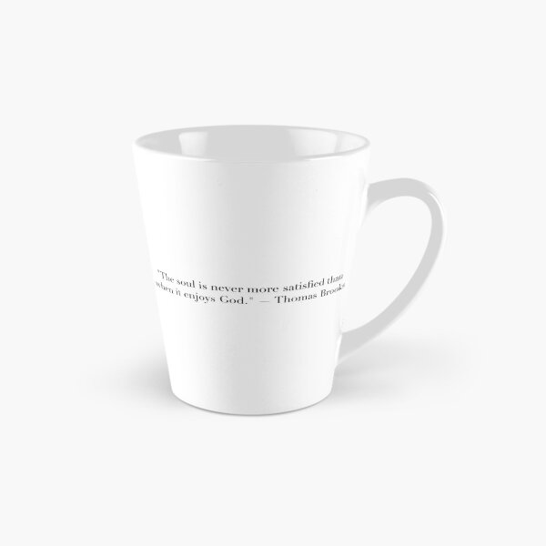 Item preview, The Soul Is Never More Satisfied Than When It Enjoys God | Thomas Brooks Quote Art designed and sold by The Prose Atelier.