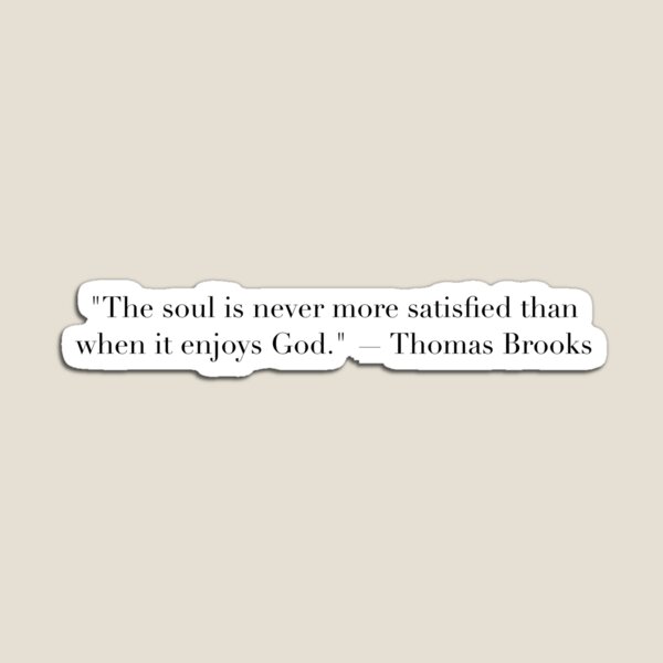 Item preview, The Soul Is Never More Satisfied Than When It Enjoys God | Thomas Brooks Quote Art designed and sold by The Prose Atelier.