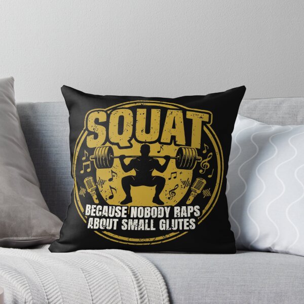 Item preview, Squat Because Nobody Raps About Small Glutes designed and sold by LoganDzign.