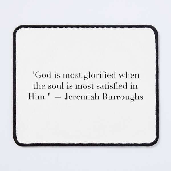 Item preview, God Is Most Glorified When the Soul Is Most Satisfied in Him | Jeremiah Burroughs Quote Art designed and sold by The Prose Atelier.