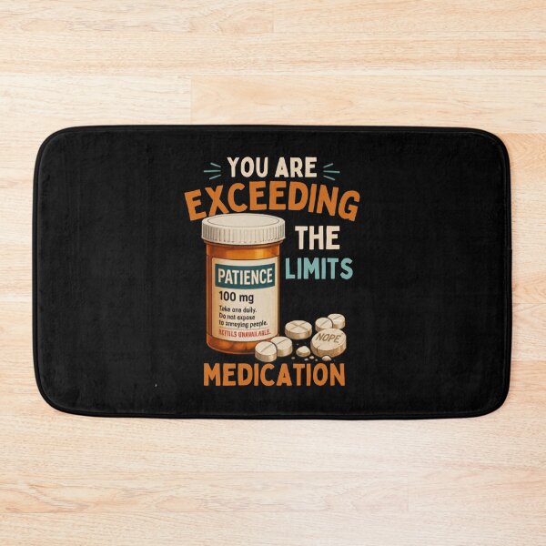 Item preview, You Are Exceeding The Limits Of My Medication Funny Sarcastic Pill Bottle Design designed and sold by La-Nuna.