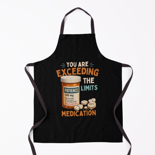 Item preview, You Are Exceeding The Limits Of My Medication Funny Sarcastic Pill Bottle Design designed and sold by La-Nuna.
