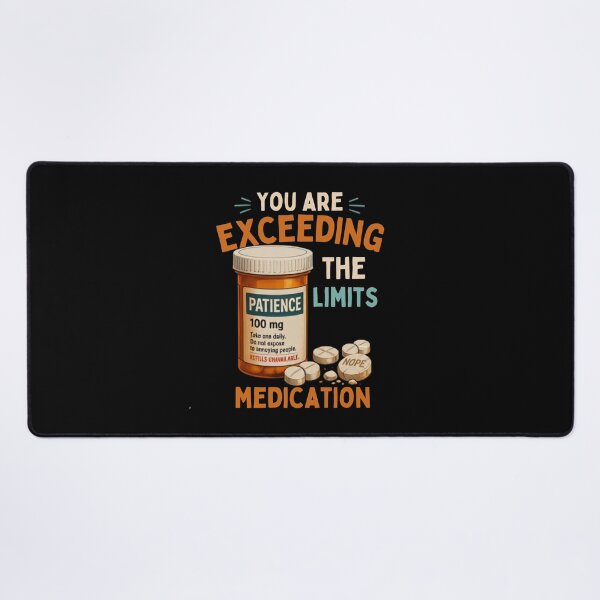 Item preview, You Are Exceeding The Limits Of My Medication Funny Sarcastic Pill Bottle Design designed and sold by La-Nuna.