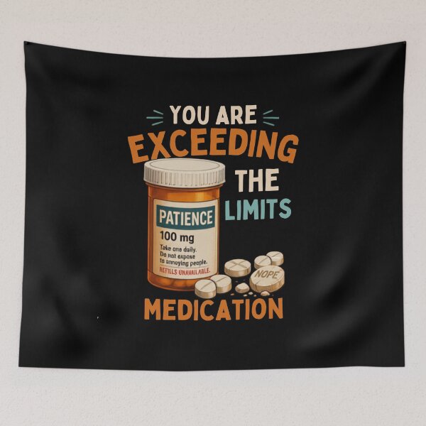 Item preview, You Are Exceeding The Limits Of My Medication Funny Sarcastic Pill Bottle Design designed and sold by La-Nuna.