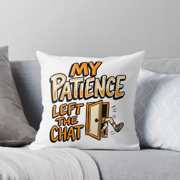 Item preview, My Patience Left The Chat designed and sold by StickVerse by Owais.