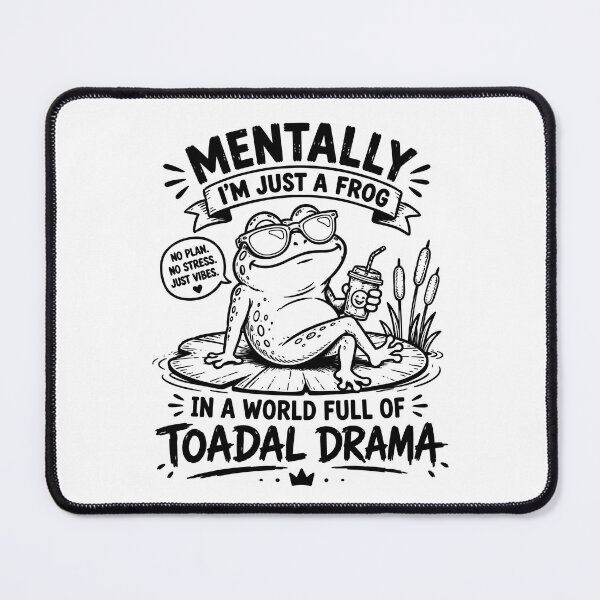 Item preview, Mentally I'm Just a Frog in a World Full of Toadal Drama designed and sold by ArtPer-design.