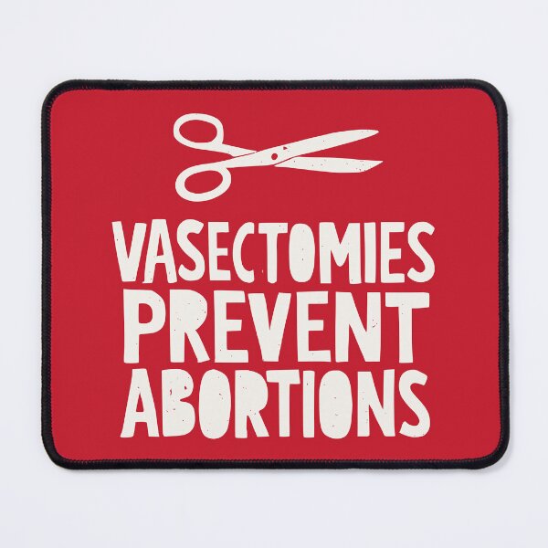 Item preview, Vasectomies Prevent Abortions - Pro Choice Feminism designed and sold by Riot-And-Hope.