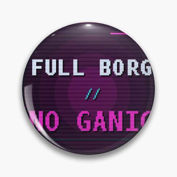 Item preview, Full Borg No Ganic — Funny Cyberpunk Cyborg Quote designed and sold by River1Shop.