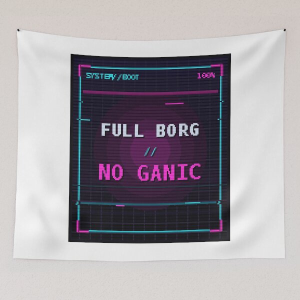 Item preview, Full Borg No Ganic — Funny Cyberpunk Cyborg Quote designed and sold by River1Shop.