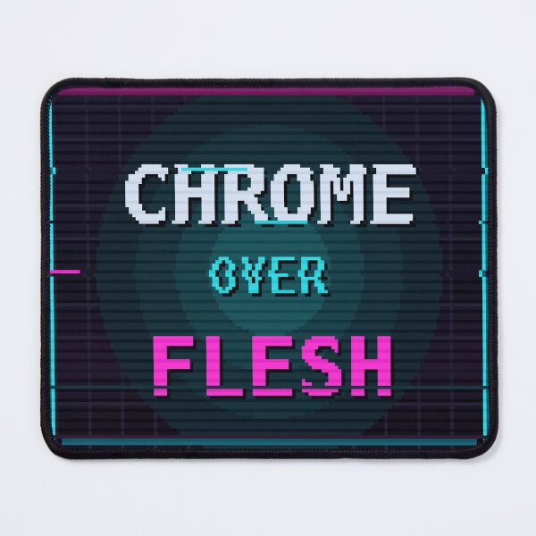 Item preview, Chrome Over Flesh — Cyberpunk Transhumanist Quote designed and sold by One More Run.