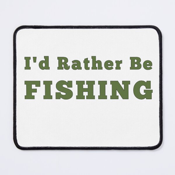 Item preview, I'd Rather Be Fishing designed and sold by LeslieMac713.