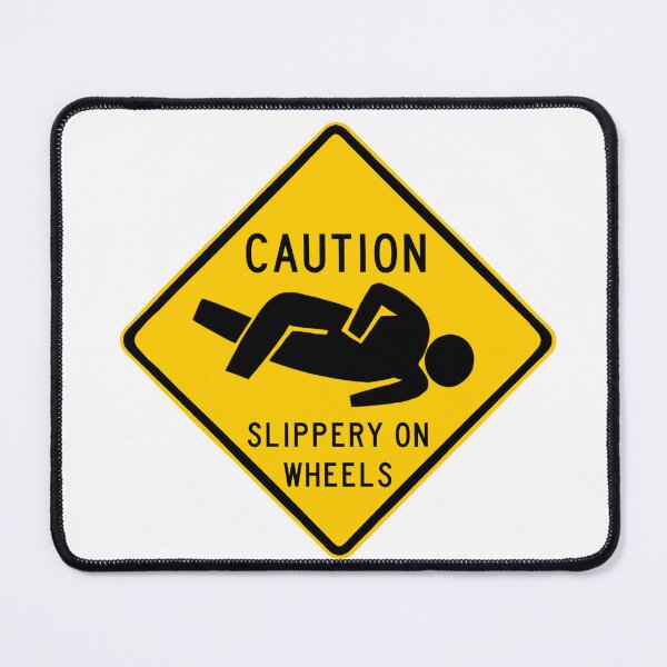 Item preview, CAUTION: slippery on wheels designed and sold by mal-the-toon.