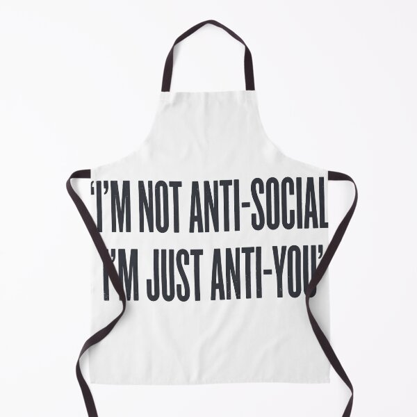 Item preview, I'm Not Anti-Social I'm Just Anti-You designed and sold by EliasMan.