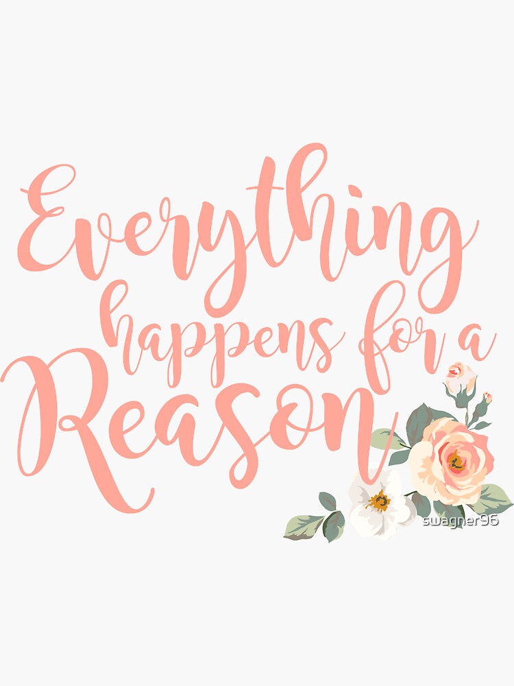 everything happens for a reason