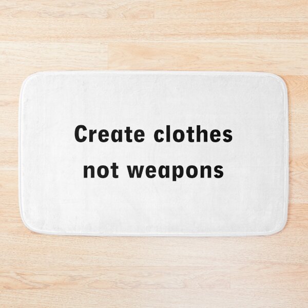 Item preview, Create Clothes, Not Weapons – Peace Through Fashion designed and sold by Marcu Ioachim.