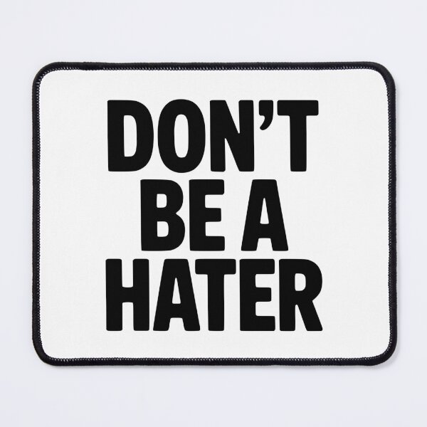 Item preview, Don't Be a Hater designed and sold by Frank Ring.