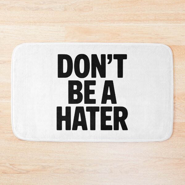 Item preview, Don't Be a Hater designed and sold by Frank Ring.