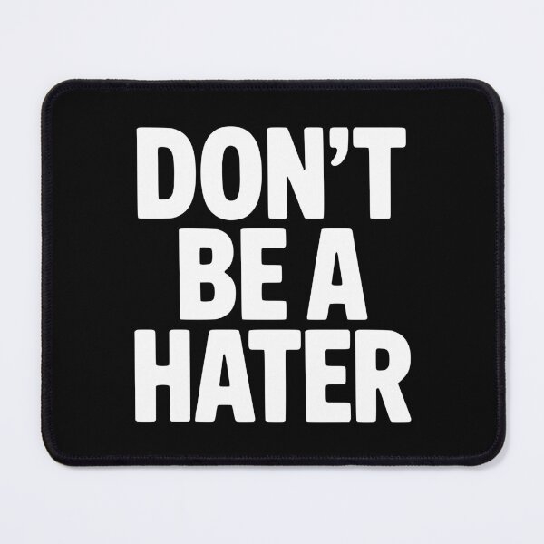 Item preview, Don't Be a Hater designed and sold by Frank Ring.
