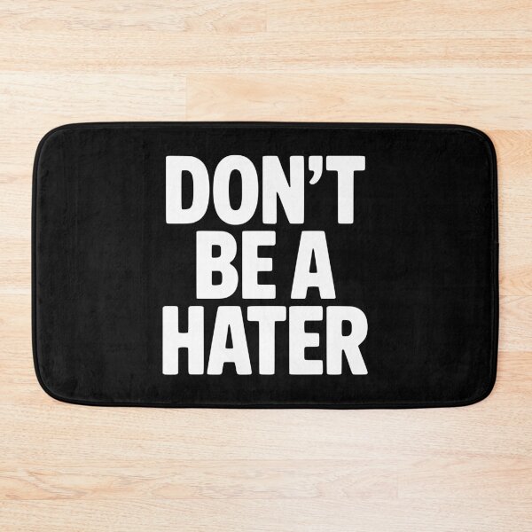 Item preview, Don't Be a Hater designed and sold by Frank Ring.