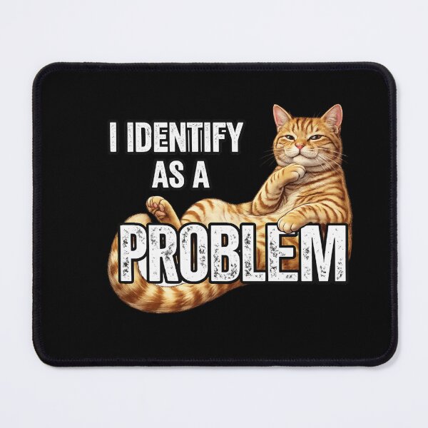 Item preview, I Identify As A Problem Orange Tabby Cat Funny Mischievous Kitty designed and sold by LASTIQUE-dd.