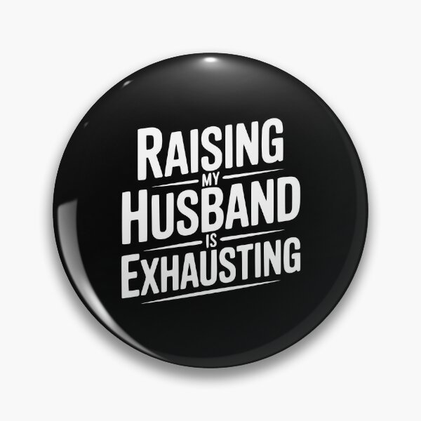 Item preview, Raising My Husband Is Exhausting designed and sold by Frank Ring.