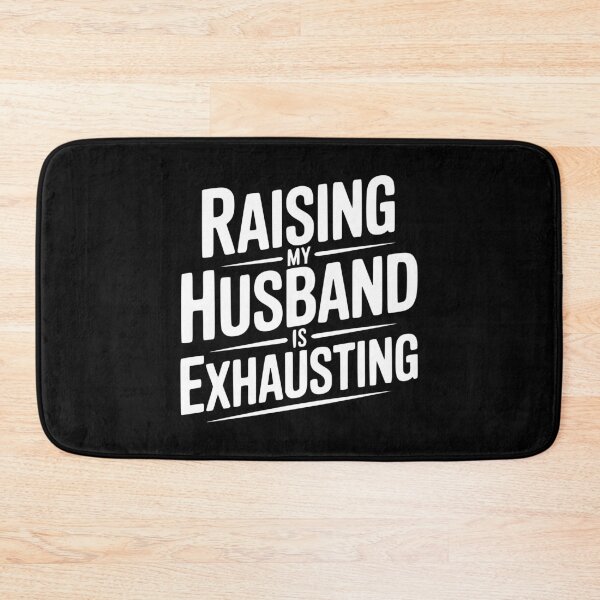 Item preview, Raising My Husband Is Exhausting designed and sold by Frank Ring.