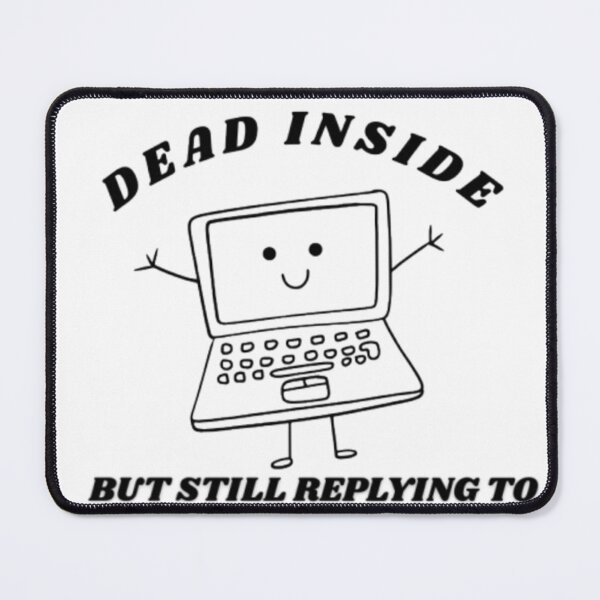 Item preview, Dead Inside But Still Replying to Emails Funny Office T-Shirt designed and sold by Mittal-Designs.
