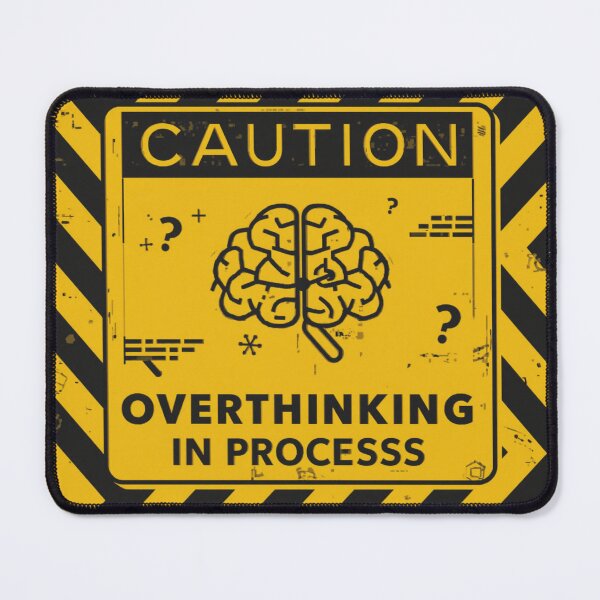 Item preview, Caution: Overthinking in Process Warning Sign designed and sold by FuzzDrive.