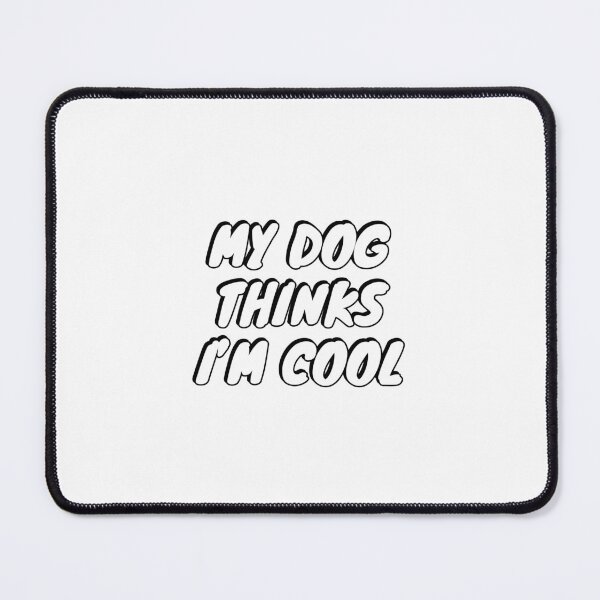 Item preview, My Dog Thinks Im Cool - funny dog lovers designed and sold by Inspirationmotivation.