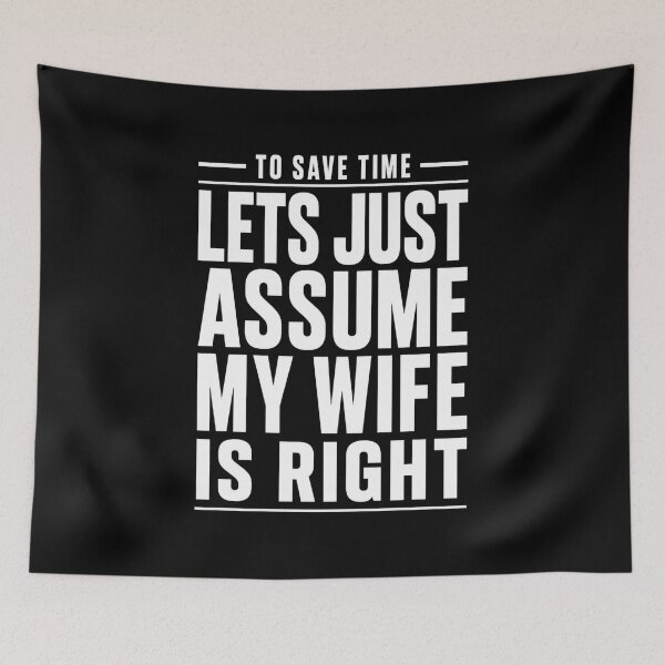 Item preview, To Save Time Let's Just Assume My Wife Is Right T-Shirt | Funny Husband Marriage Humor Graphic Gift designed and sold by Trendably.