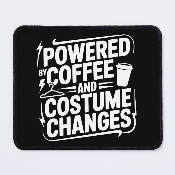 Item preview, Powered by Coffee and Costume Changes designed and sold by theartfulaspie.